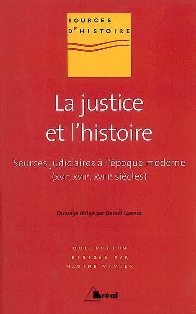 La justice et l'histoire : sources judiciaires à l'époque moderne (XVIe, XVIIe, XVIIIe siècles)