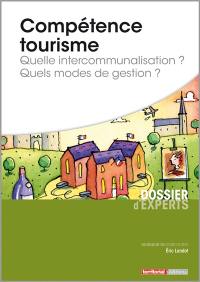 Compétence tourisme : quelle intercommunalisation ? quels modes de gestion ?