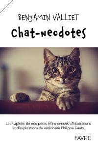 Chatnecdotes : recueil facétieux répertoriant les exploits de nos félins domestiques