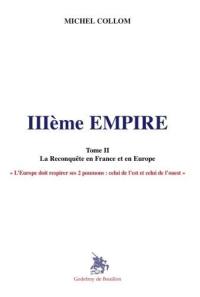 IIIe Empire. Vol. 2. La reconquête en France et en Europe