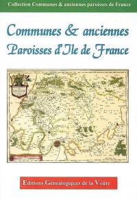 Communes & anciennes paroisses d'Ile de France : 75, 77, 78, 91, 92, 93, 94, 95