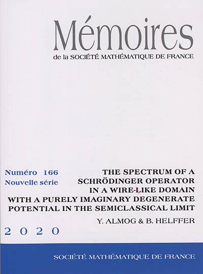 Mémoires de la Société mathématique de France, n° 166. The spectrum of a Schrödinger operator in a wire-like domain with a purely imaginary degenerate potential in the semiclassical limit