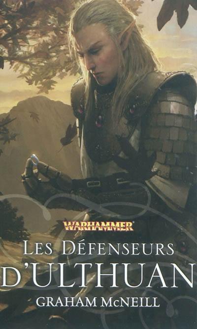 Hauts elfes. Vol. 1. Les défenseurs d'Ulthuan : un roman Warhammer