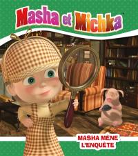 Masha et Michka. Masha mène l'enquête