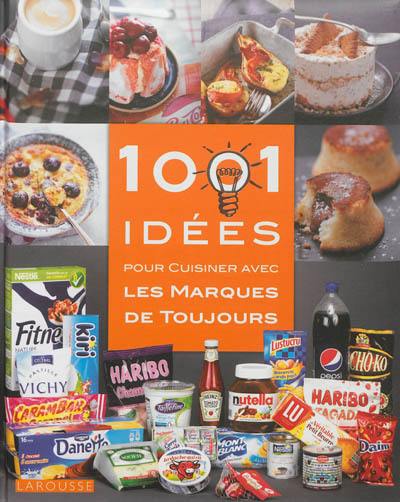1.001 idées pour cuisiner avec les marques de toujours