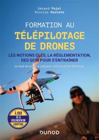 Formation au télépilotage de drones : les notions clés, la réglementation, des QCM pour s'entraîner : le tout-en-un pour préparer votre examen théorique