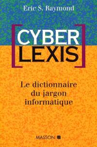 Cyber lexis : le dictionnaire du jargon informatique
