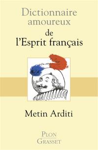 Dictionnaire amoureux de l'esprit français
