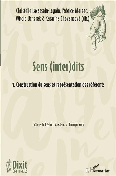 Sens (inter)dits. Vol. 1. Construction du sens et représentation des référents