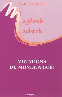 Maghreb Machrek, n° 209. Mutations du monde arabe