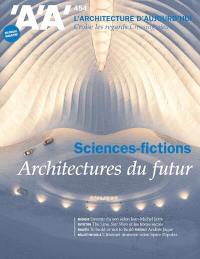 Architecture d'aujourd'hui (L'), n° 454. Sciences-fictions : architectures du futur