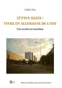 Lütten Klein : vivre en Allemagne de l'Est : une société en transition