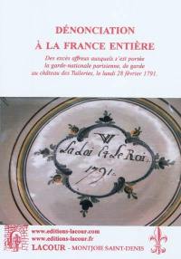 Dénonciation à la France entière : des excès affreux auxquels s'est portée la garde nationale parisienne, de garde au château des Tuileries, le lundi 28 février 1791