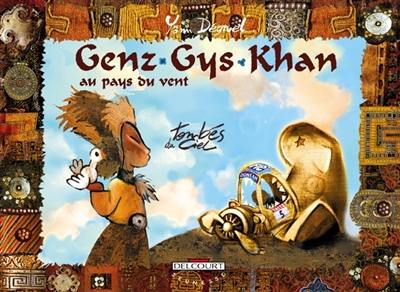 Genz Gys Khan au pays du Vent. Vol. 5. Tombés du ciel