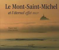 Le Mont-Saint-Michel : et l'éternel effet mer