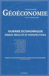 Géoéconomie, n° 45. Guerre économique : débat, réalité et perspectives