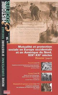 Histoire & sociétés, n° 16. Mutualité et protection sociale en Europe occidentale et en Amérique du Nord, XIXe-XXe siècles