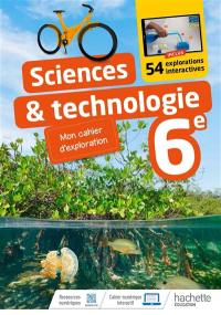 Sciences & technologie 6e : mon cahier d'exploration