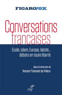 Conversations françaises : école, islam, Europe, laïcité... débats en toute liberté