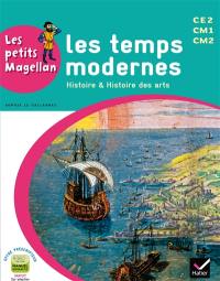 Les temps modernes : histoire & histoire des arts : CE2, CM1, CM2