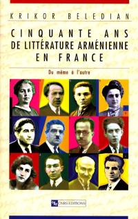 Cinquante ans de littérature arménienne en France, 1922-1972 : du même à l'autre