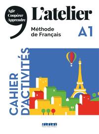 L'atelier, méthode de français A1 : cahier d'activités