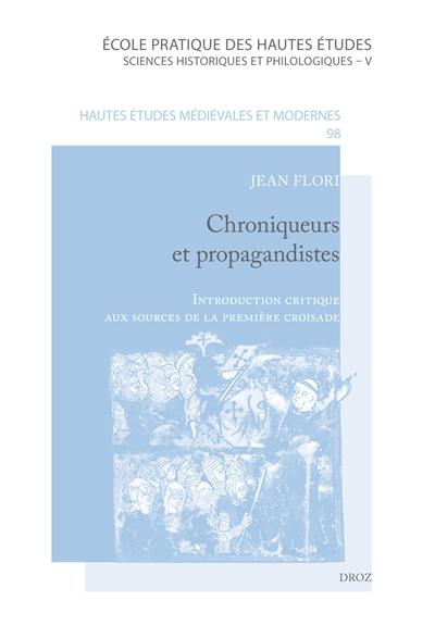 Chroniqueurs et propagandistes : introduction critique aux sources de la première croisade