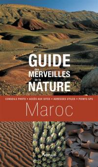 Guide des merveilles de la nature, Maroc : conseils photo, accès aux sites, adresses utiles, point GPS
