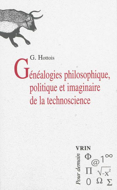 Généalogies philosophique, politique et imaginaire de la technoscience