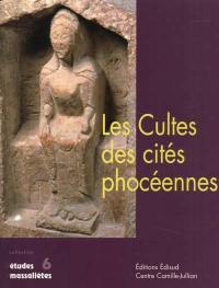 Les cultes des cités phocéennes : actes du colloque international, Aix-en-Provence-Marseille, 4-5 juin 1999
