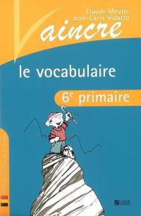 Vaincre le vocabulaire : 4e primaire : conforme aux programmes belges