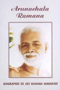 Arunachala Ramana : biographie de Sri Ramana Maharshi
