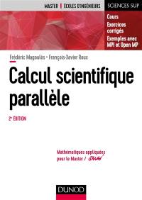 Calcul scientifique parallèle : cours, exercices corrigés, exemples avec MPI et Open MP : Master, écoles d'ingénieurs