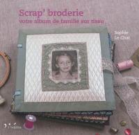 Scrap'broderie : votre album de famille sur tissu
