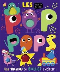 Les pop pops : une tribu de bulles à éclater !