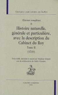 Oeuvres complètes. Vol. 2. Histoire naturelle, générale et particulière avec la description du Cabinet du Roy. 1749