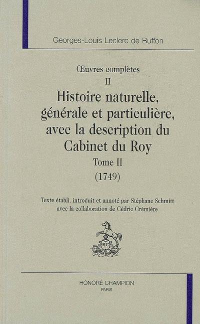 Oeuvres complètes. Vol. 2. Histoire naturelle, générale et particulière avec la description du Cabinet du Roy. 1749
