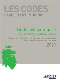 Code civil comparé : Luxembourg, Belgique, France : 2021