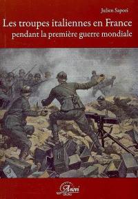 Les troupes italiennes en France pendant la Première Guerre mondiale