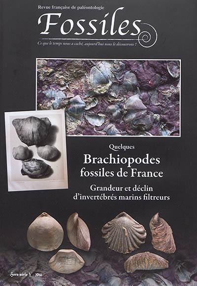 Fossiles, hors série : revue française de paléontologie, n° 5. Quelques brachiopodes  fossiles de France : grandeur et déclin d'invertébrés marins filtreurs
