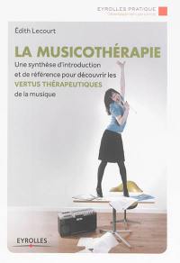 La musicothérapie : une synthèse d'introduction et de référence pour découvrir les vertus thérapeutiques de la musique