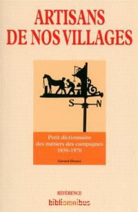 Artisans de nos villages : petit dictionnaire des métiers des campagnes : 1850-1970