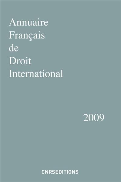 Annuaire français de droit international. Vol. 55. 2009