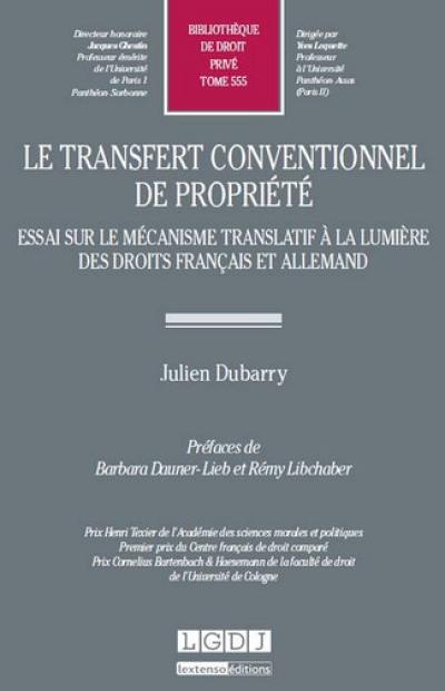 Le transfert conventionnel de propriété : essai sur le mécanisme translatif à la lumière des droits français et allemand