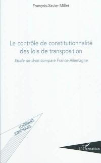 Le contrôle de constitutionnalité des lois de transposition : étude de droit comparé France-Allemagne