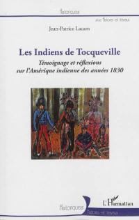 Les Indiens de Tocqueville : témoignages et réflexions sur l'Amérique indienne des années 1830