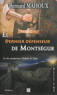 Le dernier défenseur de Montségur : la vie aventureuse d'Imbert de Salles