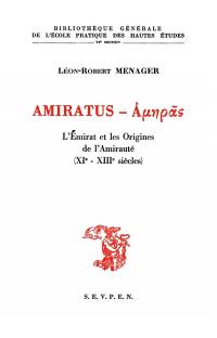 Amiratus : L'Emirat et les origines de l'Amirauté, 11e-13e siècles