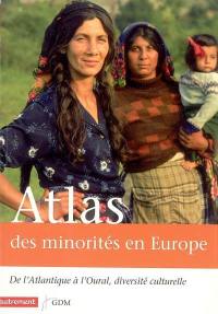 Atlas des minorités en Europe : de l'Atlantique à l'Oural, diversité culturelle
