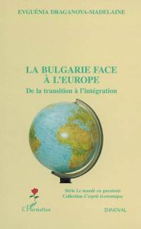La Bulgarie face à l'Europe : de la transition à l'intégration